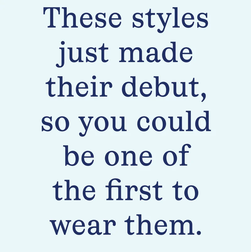 These styles just made their debut