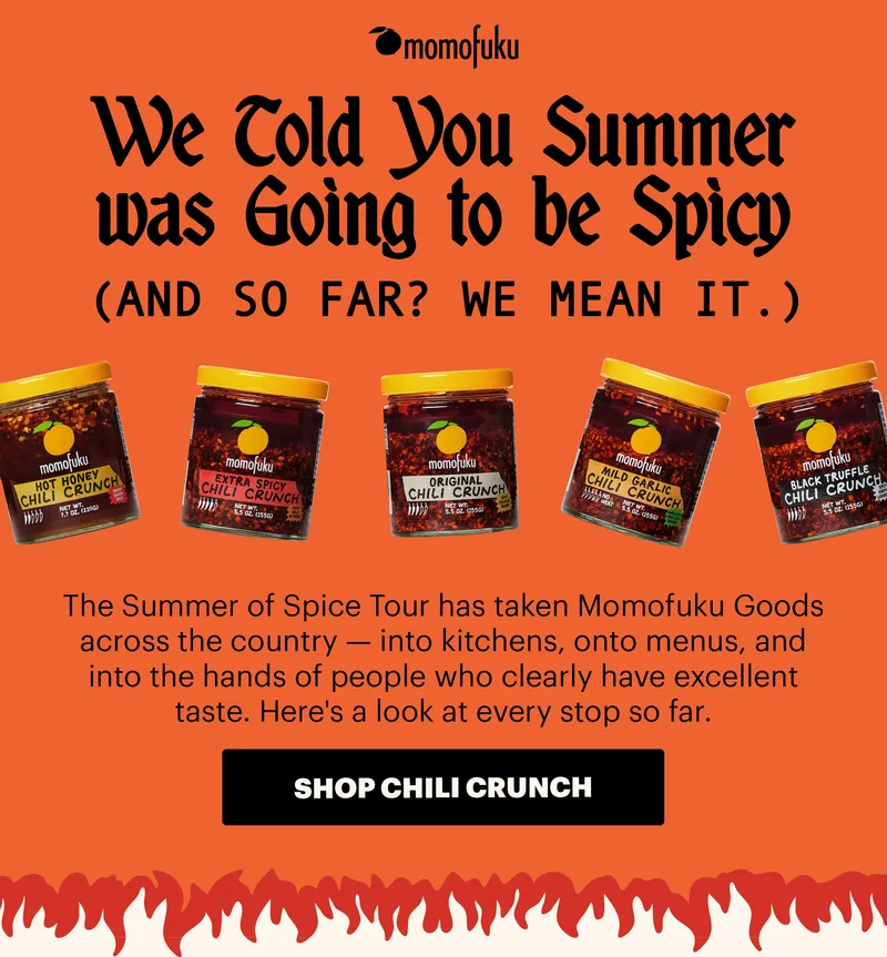 Header: We told you summer was going to be spicy. Sub-header: The Summer of Spice Tour has taken Momofuku Goods across the country. CTA: SHOP CHILI CRUNCH
