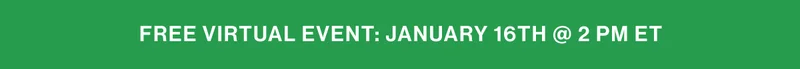 Free virtual event: January 16th @ 2 PM ET