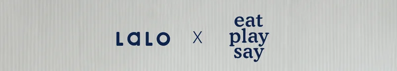 Lalo x Eat Play Say