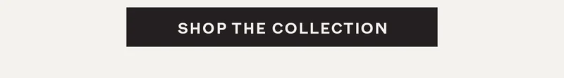 Shop the Collection