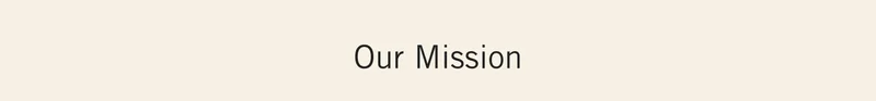 Our Mission