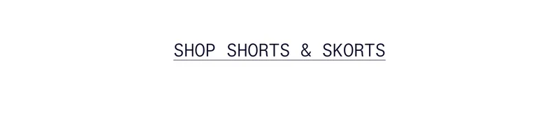 SHOP SHORTS & SKORTS