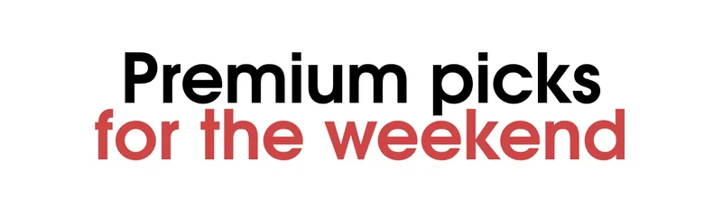 Premium Picks For The Weekend