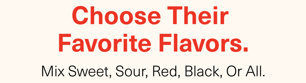 Choose their  favorite flavors.