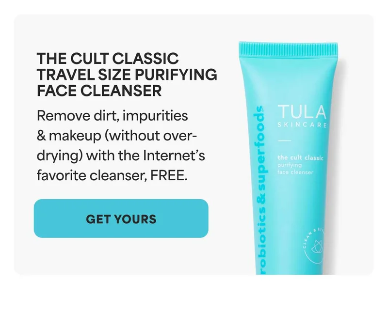 The Cult Classic Travel Size Purifying Face Cleanser Remove dirt, impurities & makeup (without over-drying) with the Internet’s favorite cleanser, FREE. -- GET YOURS