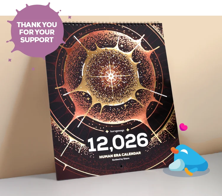 Thank you for your support! The 12,026 Human Era Calendar