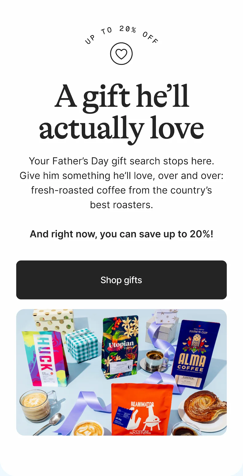 Up to 20% off a gift he will actually love. Shop now