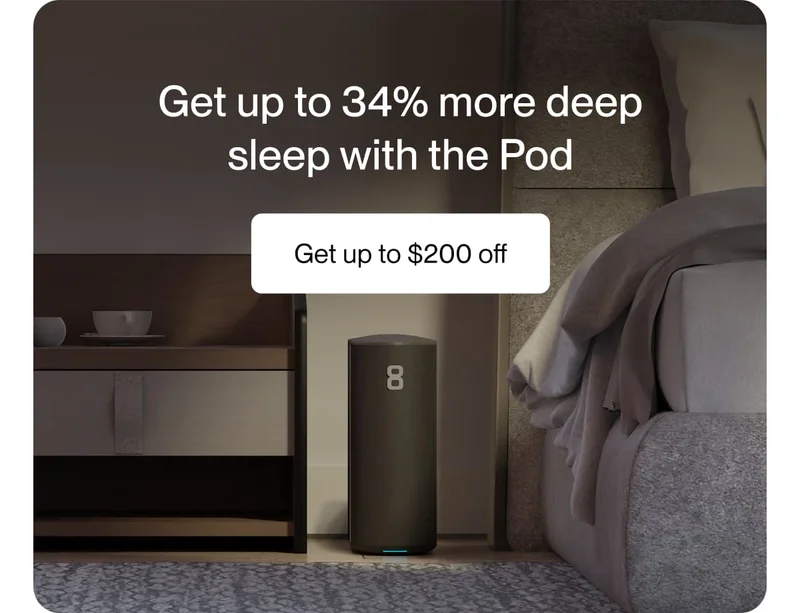 Get up to 34% more deep sleep with the Pod