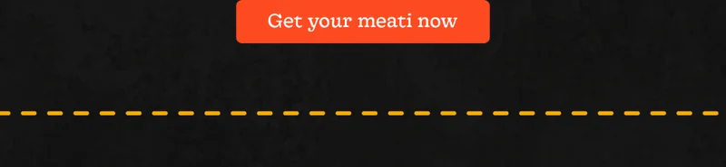 Get Your meati Now