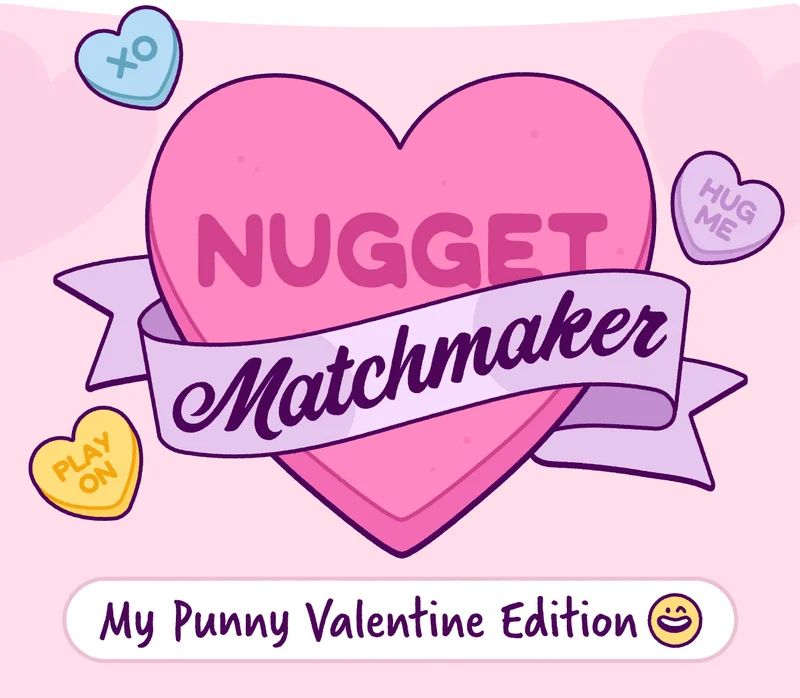 Nugget Matchmaker: My Punny Valentine Edition