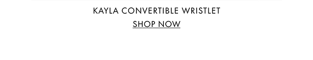 KAYLA CONVERTIBLE WRISTLET SHOP NOW