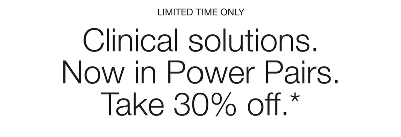 Limited Time Only | Clinical solutions. Now in Power Pairs. Take 30% off. *