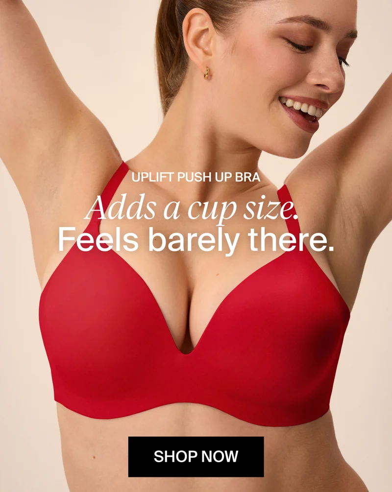UPLIFT PUSH UP BRA - Adds a cup size.  Feels barely there. SHOP NOW