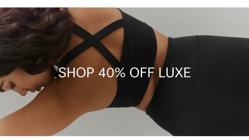 SHOP 40% OFF LUXE