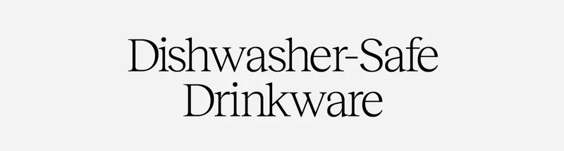 Dishwasher-Safe Drinkware