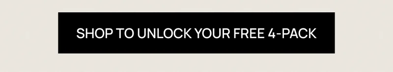 Shop to unlock your free 4-pack