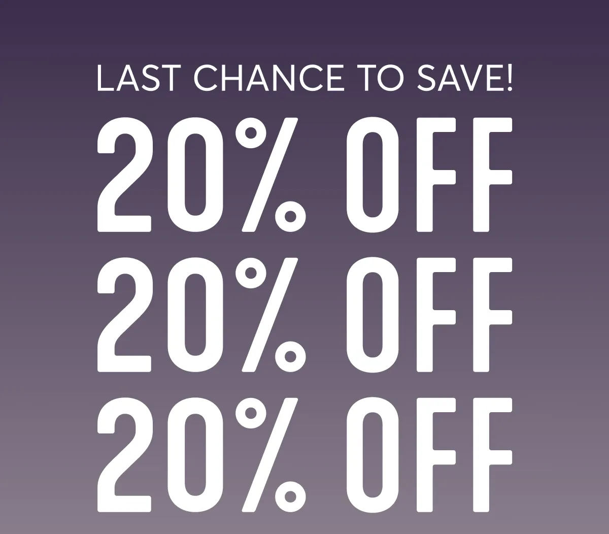 Last Chance to save 20% off