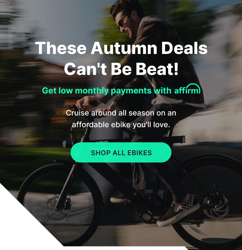 these autumn deals can't be beat! get low monthly payment with affirm [shop all ebikes]