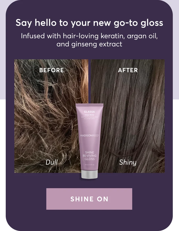Say hello to your new go-to gloss | Infused with hair-loving keratin, argan oil, and ginseng extract | Shine on