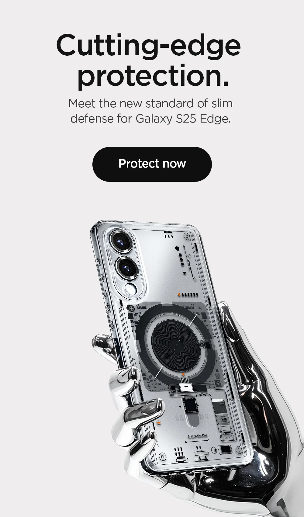 Cutting-edge protection. Meet the new standard of slim defense for Galaxy S25 Edge. Protect now.