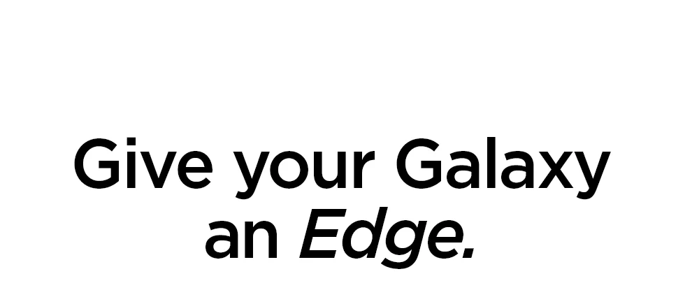 Give your Galaxy an Edge.