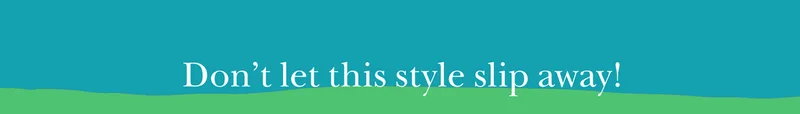 Don't let this style slip away