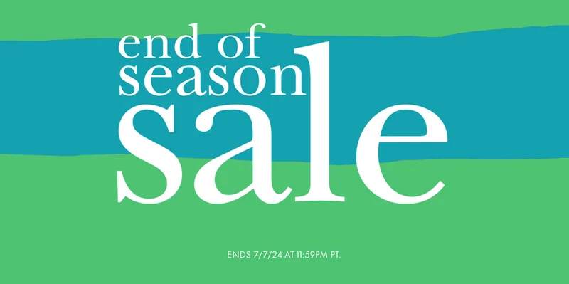 end of season sale Ends 7/7/24 at 11:59PM PT