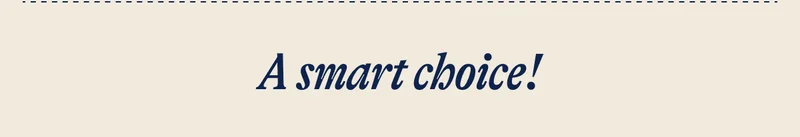 A smart choice!