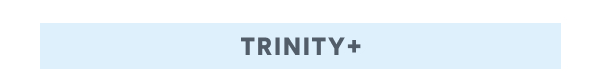 TRINITY+