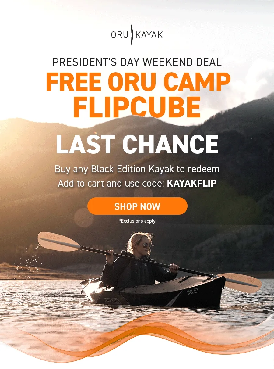 Last Call on our President's Day Weekend Deal! Free Oru Camp Black Edition FlipCube with any Black Edition Kayak purchase! Add items to cart and use code discount code to redeem!