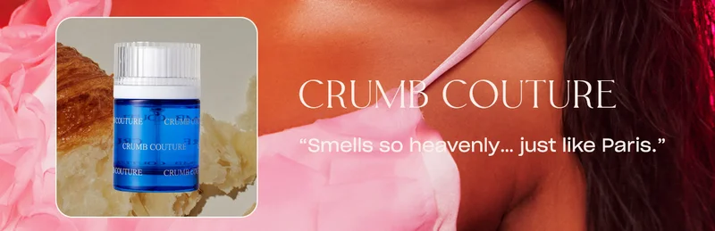 Crumb Couture  “Smells so heavenly… just like Paris.”