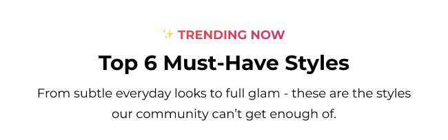 Top 6 Must-Have Styles