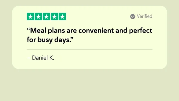 “Meal plans are convenient and perfect for busy days.” – Daniel K.