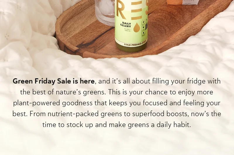 Green Friday is here, and it’s all about filling your fridge with the best of nature’s greens. This is your chance to enjoy more plant-powered goodness that keeps you focused and feeling your best. From nutrient-packed greens to superfood boosts, now’s the time to stock up and make greens a daily habit.