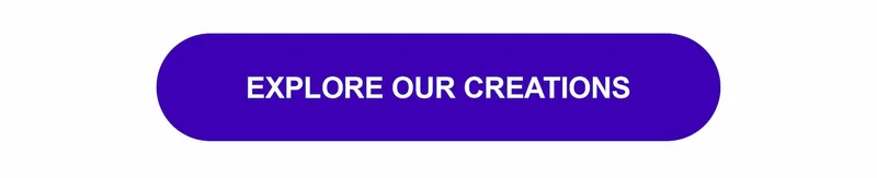 Explore Our Creations