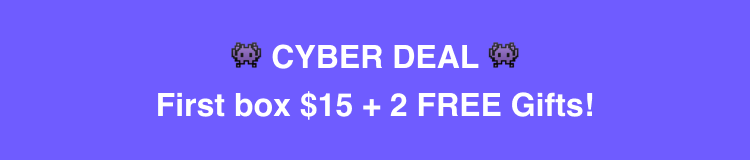 Cyber Monday First box $15 + 2 FREE Gifts!