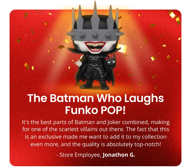 The Batman Who Laughs Funko POP! | It's the best parts of Batman and Joker combined, making for one of the scariest villains out there. The fact that this is an exclusive made me want to add it to my collection even more, and the quality is absolutely top-notch! | - Store Employee, Jonathon G.