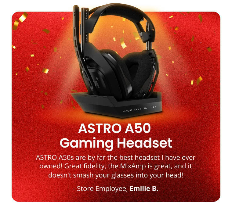 ASTRO A50 Gaming Headset | ASTRO A50s are by far the best headset I have ever owned! Great fidelity, the MixAmp is great, and it doesn't smash your glasses into your head! | - Store Employee, Emilie B.