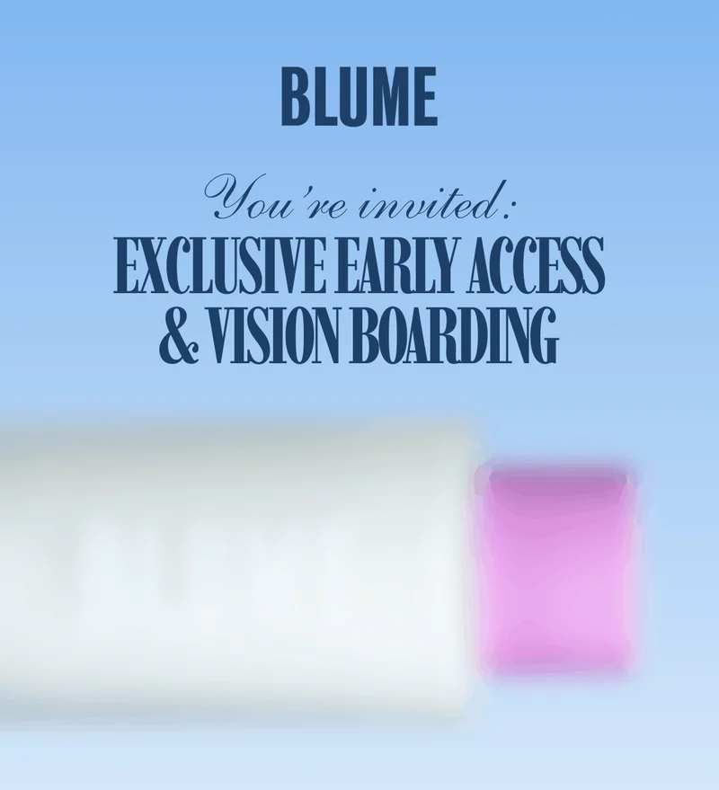 BLUME: You’re invited: Exclusive early access & Vision boarding