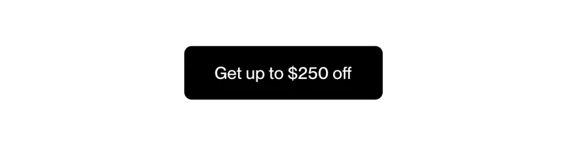 Get up to $250 off