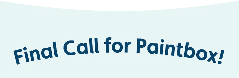 Final Call for Paintbox!