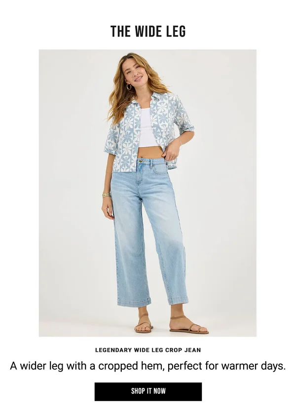 The Wide Leg. A wider leg with a cropped hem, perfect for warmer days. Shop It Now