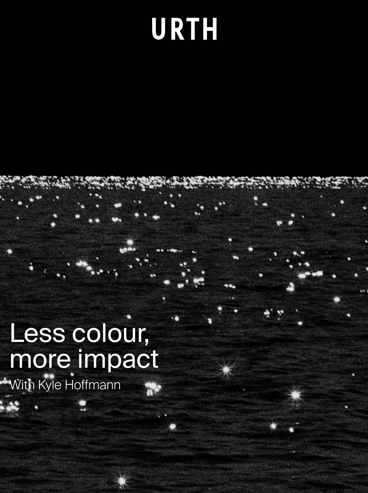 Less colour, more impact with Kyle Hoffmann