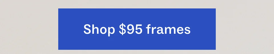 Shop $95 frames