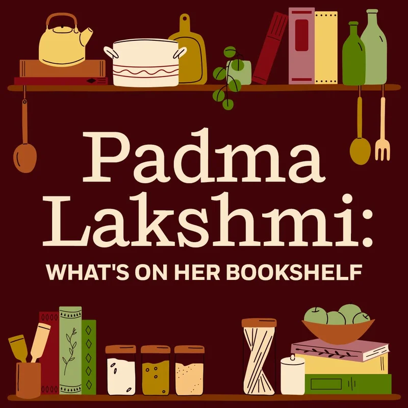 Padma Lakshmi: What's on Her Bookshelf