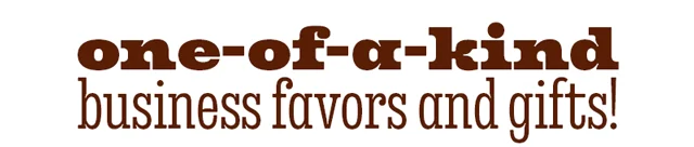 ONE-OF-A-KIND BUSINESS FAVORS AND GIFTS!