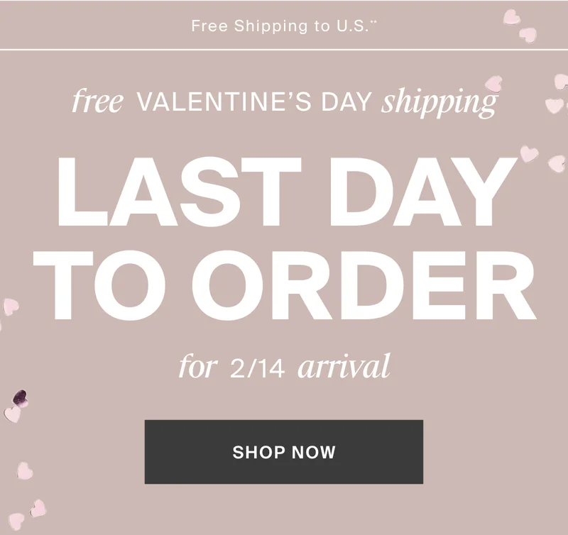 Last day to order for 2/14 arrival. Shop Now