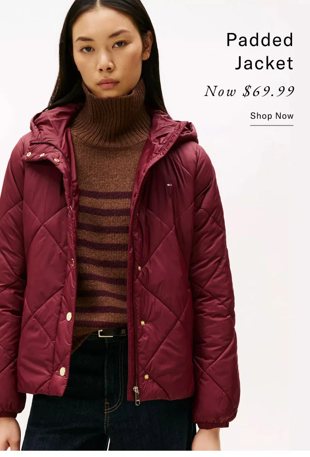 Padded Jacket Now $69.99 Shop Now
