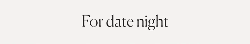 For date night